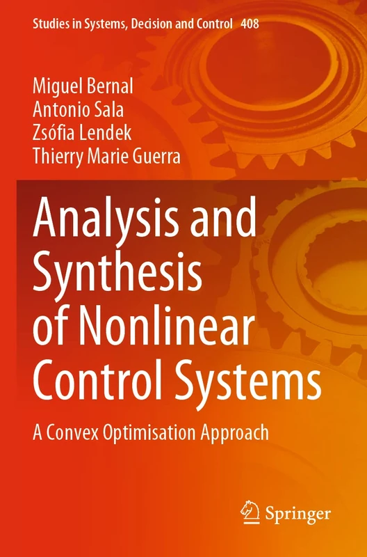 Analysis and Synthesis of Nonlinear Control Systems: A Convex Optimisation Approach: 408 (Studies in Systems, Decision and Control, 408)