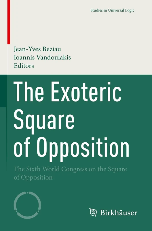 The Exoteric Square of Opposition: The Sixth World Congress on the Square of Opposition (Studies in Universal Logic) - Image 1