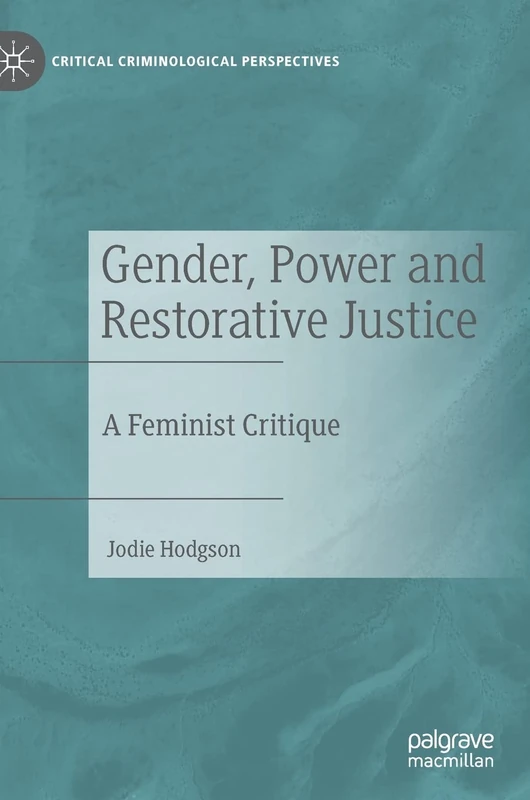 Gender, Power and Restorative Justice: A Feminist Critique (Critical Criminological Perspectives) - Image 1