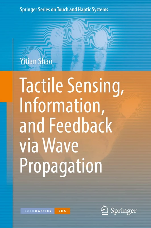 Tactile Sensing, Information, and Feedback via Wave Propagation (Springer Series on Touch and Haptic Systems)