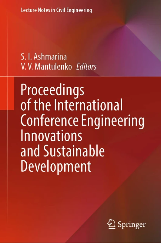 Proceedings of the International Conference Engineering Innovations and Sustainable Development: 210 (Lecture Notes in Civil Engineering, 210)
