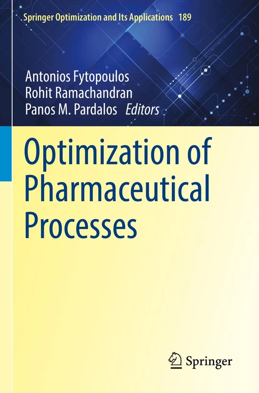 Optimization of Pharmaceutical Processes: 189 (Springer Optimization and Its Applications, 189) - Image 1