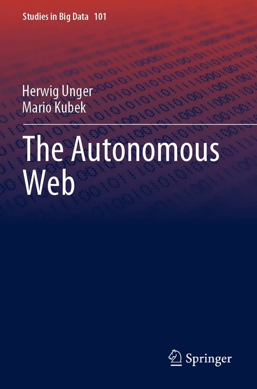 The Autonomous Web: 101 (Studies in Big Data, 101)