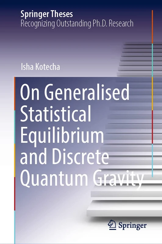 On Generalised Statistical Equilibrium and Discrete Quantum Gravity (Springer Theses)