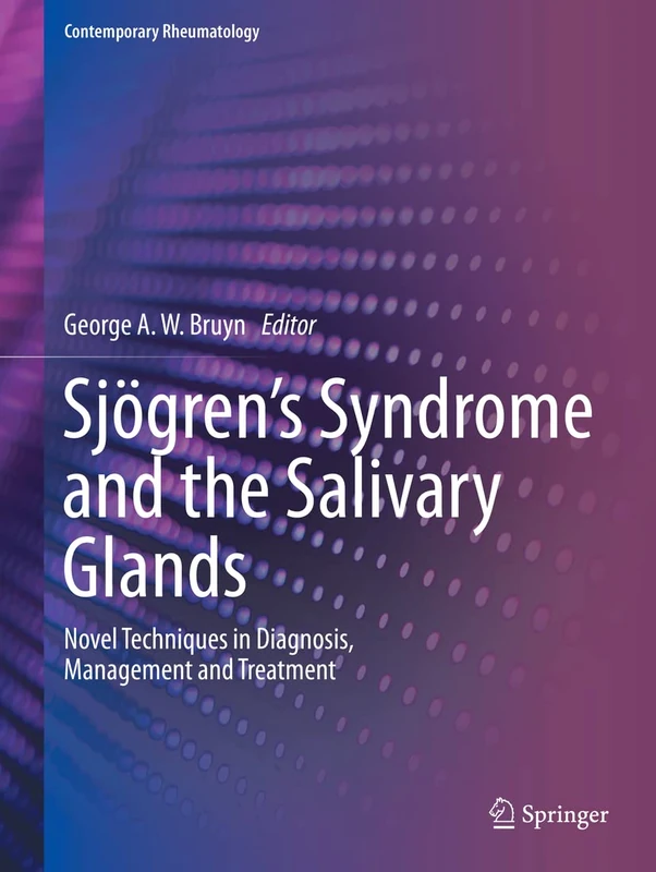 Sjögren’s Syndrome and the Salivary Glands: Novel Techniques in Diagnosis, Management and Treatment (Contemporary Rheumatology)
