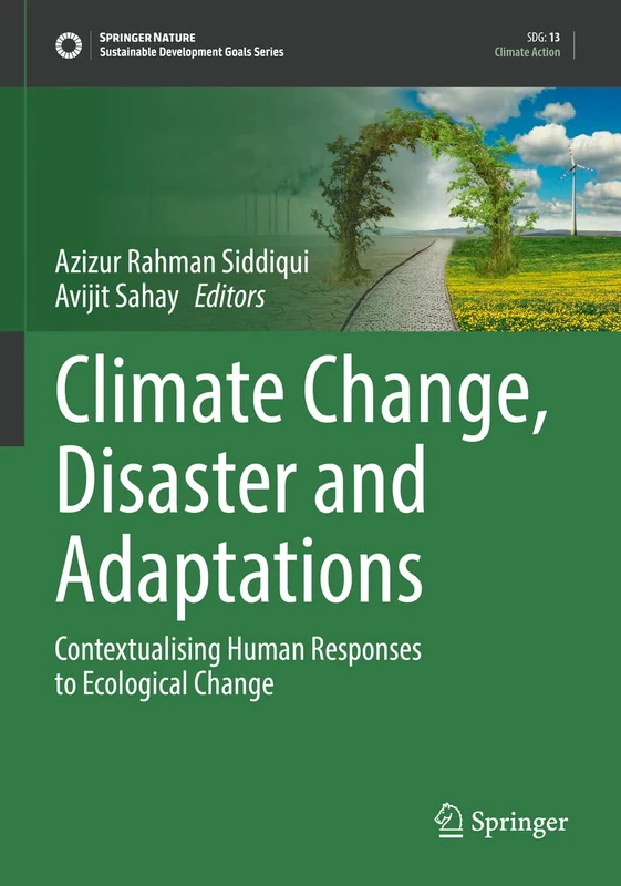 Climate Change, Disaster and Adaptations: Contextualising Human Responses to Ecological Change (Sustainable Development Goals Series)