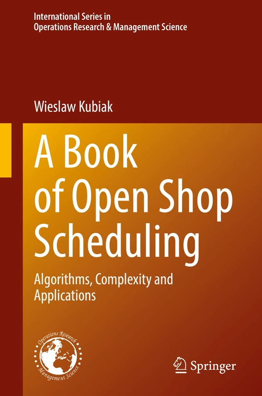 A Book of Open Shop Scheduling: Algorithms, Complexity and Applications: 325 (International Series in Operations Research & Management Science, 325)