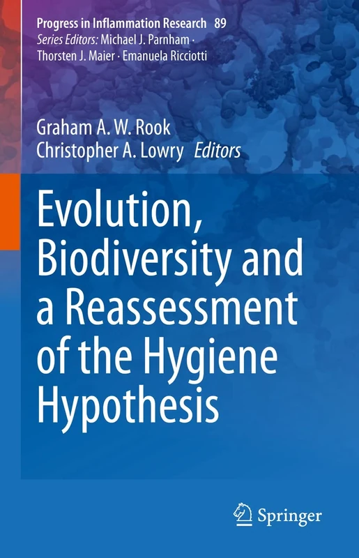 Evolution, Biodiversity and a Reassessment of the Hygiene Hypothesis: 89 (Progress in Inflammation Research, 89)