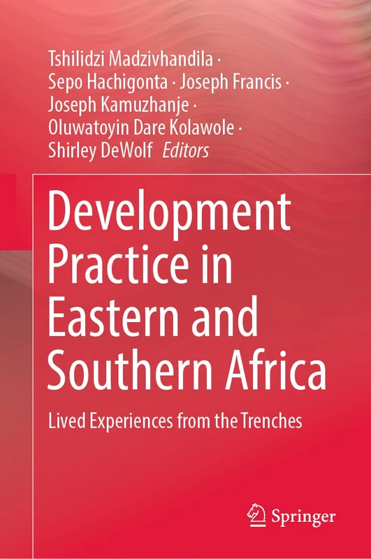 Development Practice in Eastern and Southern Africa: Lived Experiences from the Trenches