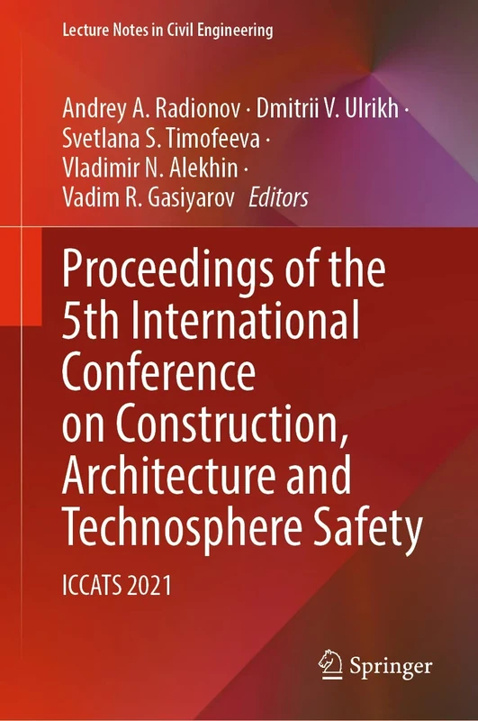 Proceedings of the 5th International Conference on Construction, Architecture and Technosphere Safety: ICCATS 2021: 168 (Lecture Notes in Civil Engineering, 168)