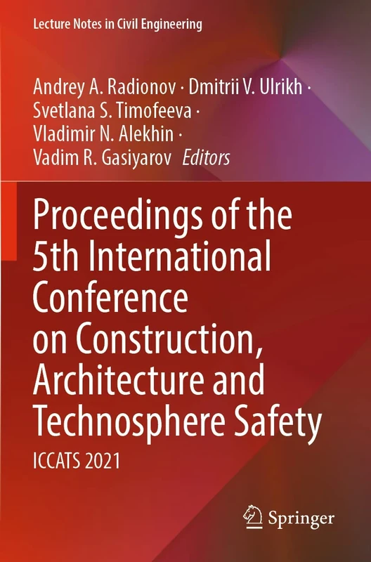 Proceedings of the 5th International Conference on Construction, Architecture and Technosphere Safety: ICCATS 2021: 168 (Lecture Notes in Civil Engineering, 168)