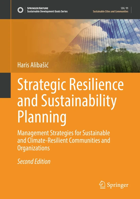 Strategic Resilience and Sustainability Planning: Management Strategies for Sustainable and Climate-Resilient Communities and Organizations (Sustainable Development Goals Series)