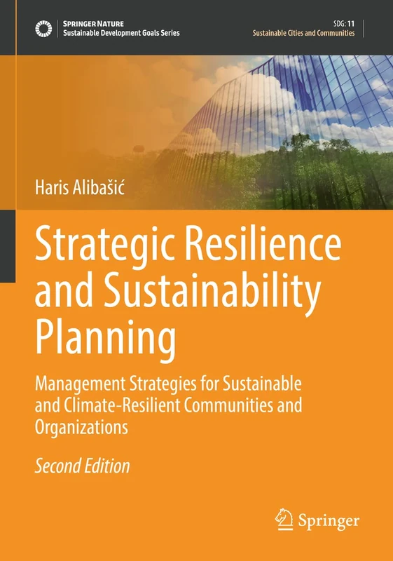 Strategic Resilience and Sustainability Planning: Management Strategies for Sustainable and Climate-Resilient Communities and Organizations (Sustainable Development Goals Series)