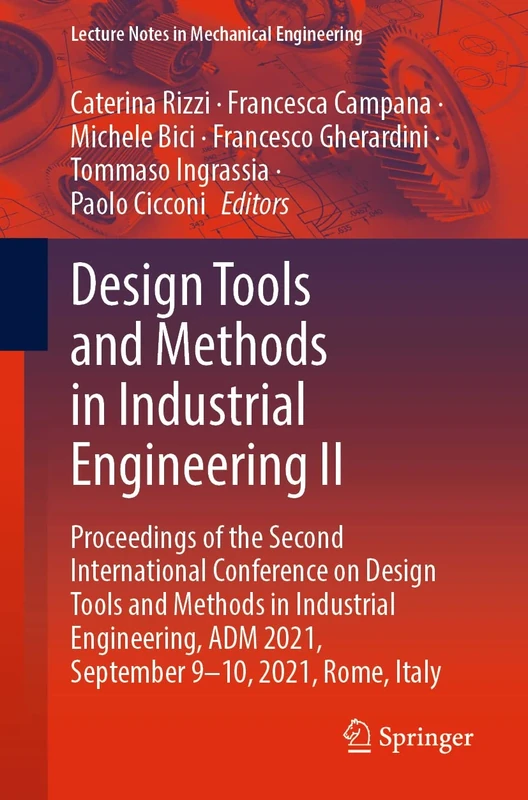 Design Tools and Methods in Industrial Engineering II: Proceedings of the Second International Conference on Design Tools and Methods in Industrial ... (Lecture Notes in Mechanical Engineering)