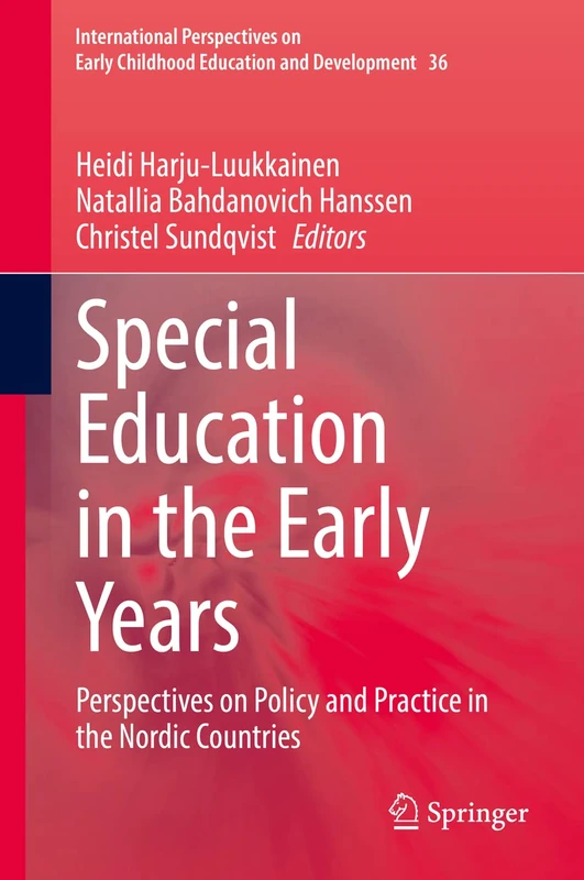 Special Education in the Early Years: Perspectives on Policy and Practice in the Nordic Countries: 36 (International Perspectives on Early Childhood Education and Development, 36)