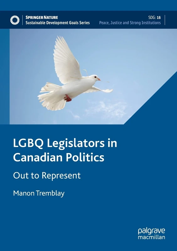 LGBQ Legislators in Canadian Politics: Out to Represent (Sustainable Development Goals Series)