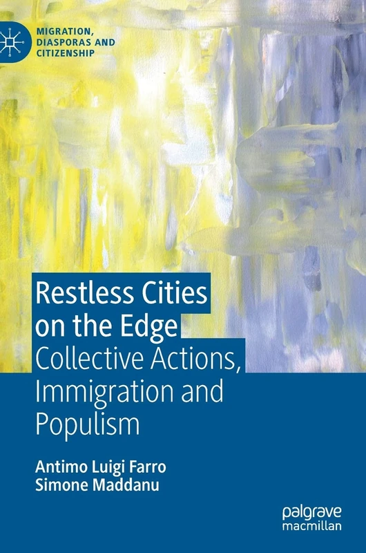 Restless Cities on the Edge: Collective Actions, Immigration and Populism (Migration, Diasporas and Citizenship)