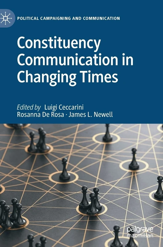 Constituency Communication in Changing Times (Political Campaigning and Communication)