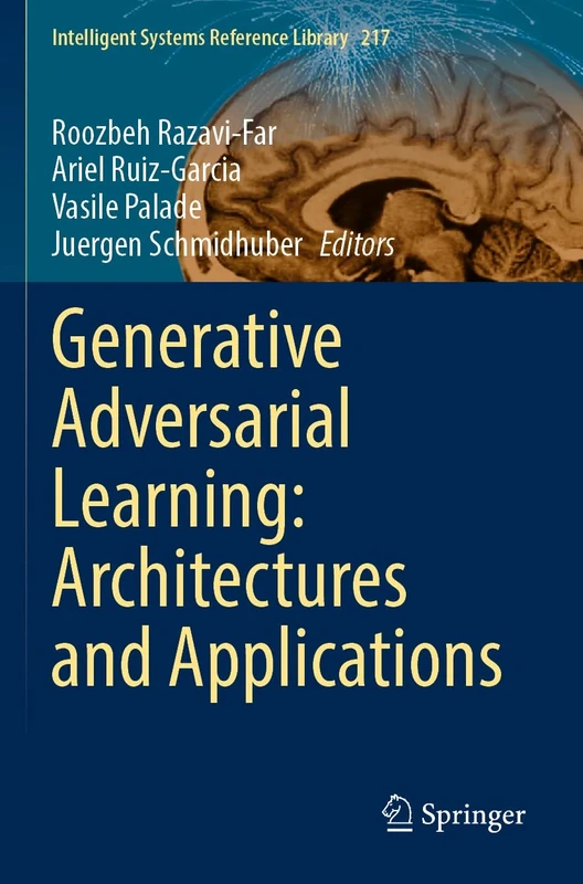 Generative Adversarial Learning: Architectures and Applications (Intelligent Systems Reference Library)