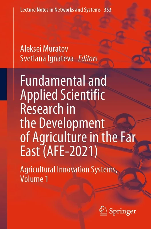 Fundamental and Applied Scientific Research in the Development of Agriculture in the Far East (AFE-2021): Agricultural Innovation Systems, Volume 1: 353 (Lecture Notes in Networks and Systems, 353) - Image 1