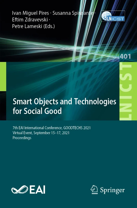 Smart Objects and Technologies for Social Good: 7th EAI International Conference, GOODTECHS 2021, Virtual Event, September 15–17, 2021, Proceedings: ... and Telecommunications Engineering, 401) - Image 1