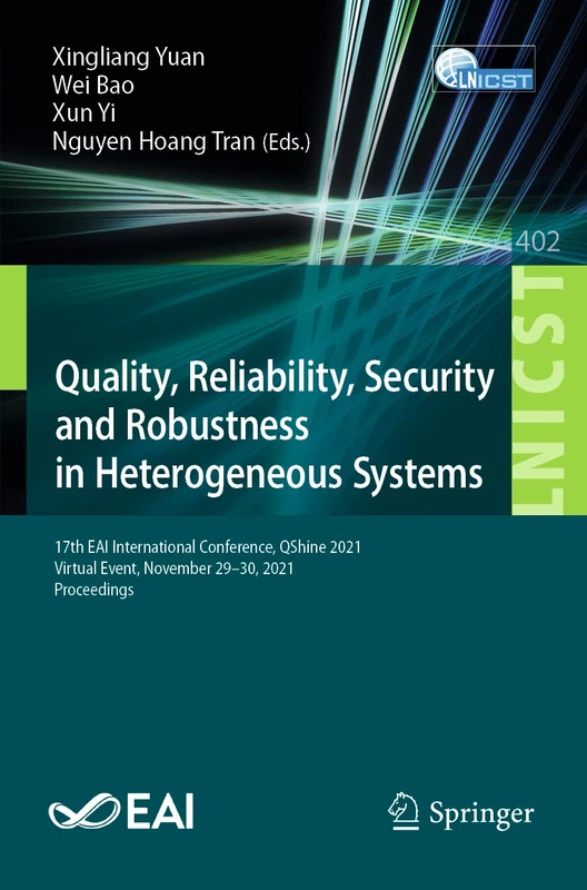 Quality, Reliability, Security and Robustness in Heterogeneous Systems: 17th EAI International Conference, QShine 2021, Virtual Event, November 29–30, ... and Telecommunications Engineering, 402)