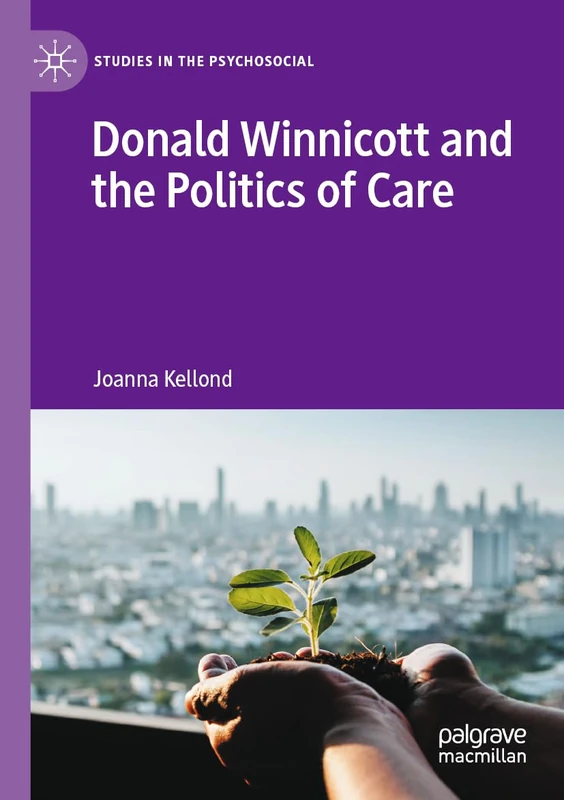 Donald Winnicott and the Politics of Care (Studies in the Psychosocial)