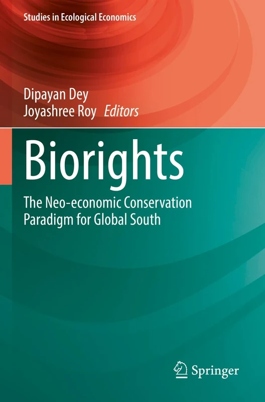 Biorights: The Neo-economic Conservation Paradigm for Global South: 7 (Studies in Ecological Economics, 7)