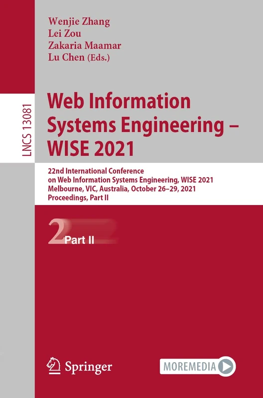 Web Information Systems Engineering – WISE 2021: 22nd International Conference on Web Information Systems Engineering, WISE 2021, Melbourne, VIC, ... (Lecture Notes in Computer Science, 13081)
