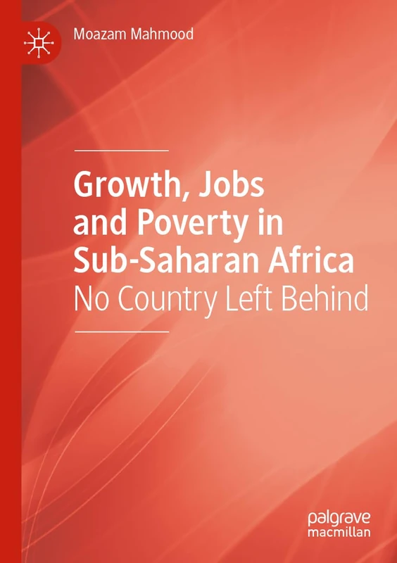 Growth, Jobs and Poverty in Sub-Saharan Africa: No Country Left Behind