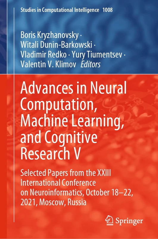 Advances in Neural Computation, Machine Learning, and Cognitive Research V: Selected Papers from the XXIII International Conference on ... (Studies in Computational Intelligence, 1008)