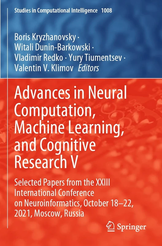 Advances in Neural Computation, Machine Learning, and Cognitive Research V: Selected Papers from the XXIII International Conference on ... (Studies in Computational Intelligence, 1008)