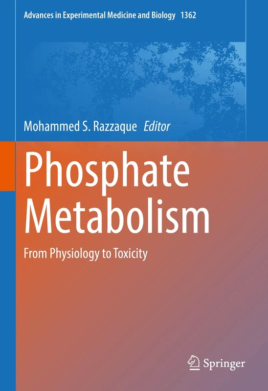 Phosphate Metabolism: From Physiology to Toxicity: 1362 (Advances in Experimental Medicine and Biology, 1362)