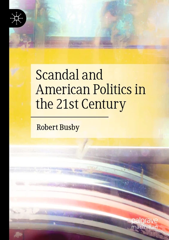 Scandal and American Politics in the 21st Century