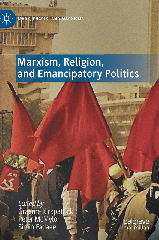 Marxism, Religion, and Emancipatory Politics (Marx, Engels, and Marxisms)