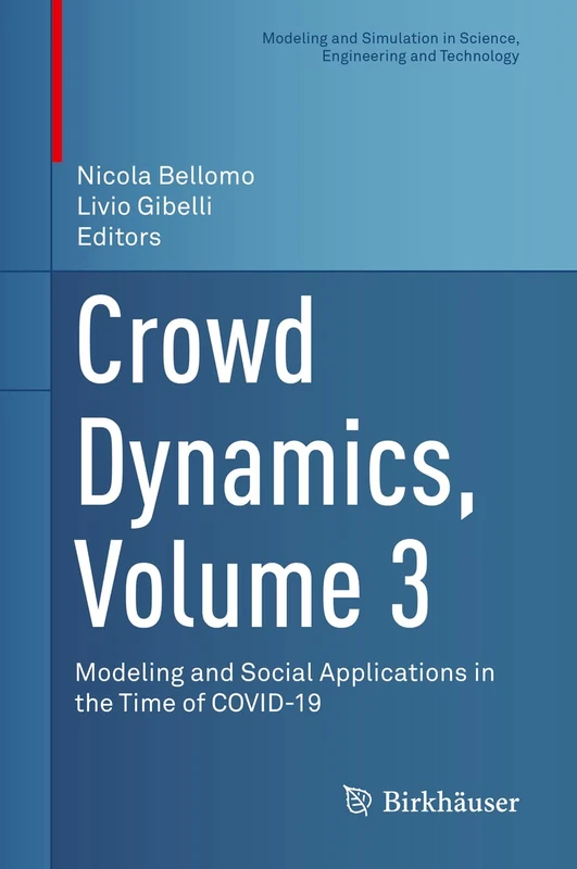 Crowd Dynamics, Volume 3: Modeling and Social Applications in the Time of COVID-19 (Modeling and Simulation in Science, Engineering and Technology)