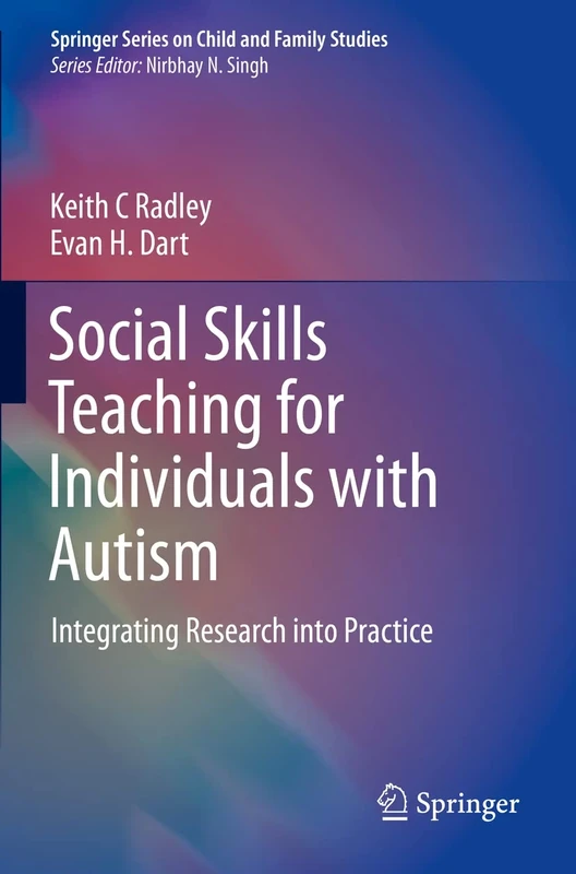 Social Skills Teaching for Individuals with Autism: Integrating Research into Practice (Springer Series on Child and Family Studies)