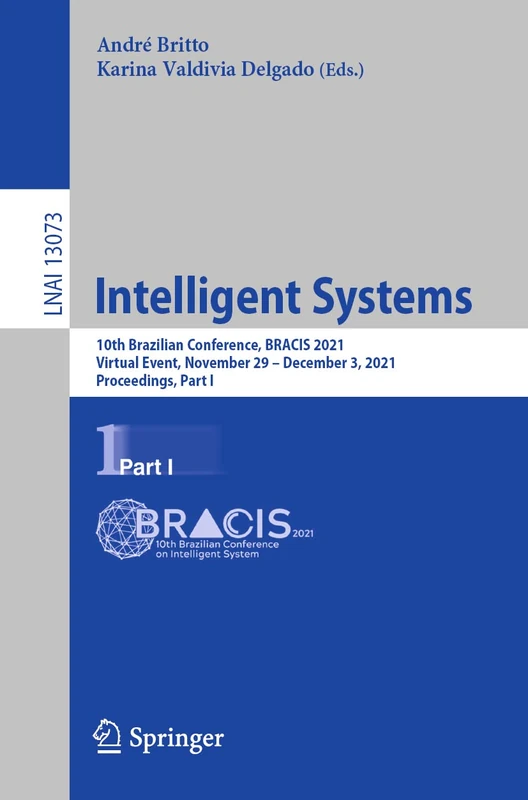 Intelligent Systems: 10th Brazilian Conference, BRACIS 2021, Virtual Event, November 29 – December 3, 2021, Proceedings, Part I: 13073 (Lecture Notes in Computer Science, 13073)