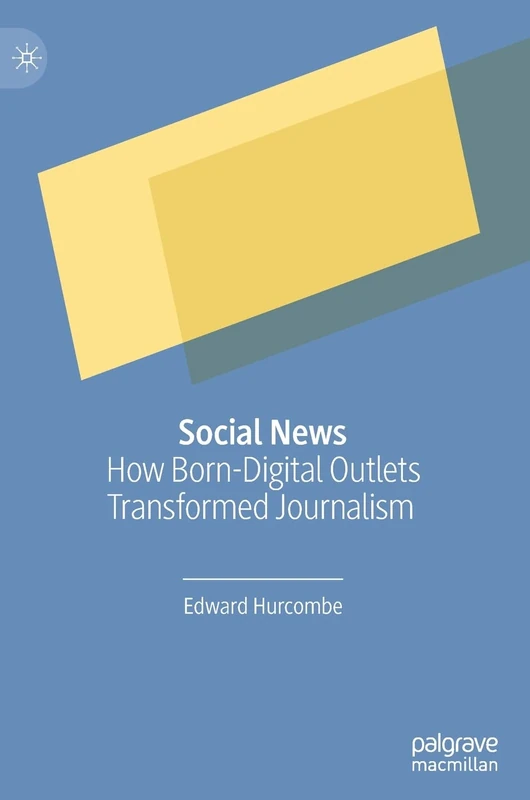 Social News: How Born-Digital Outlets Transformed Journalism