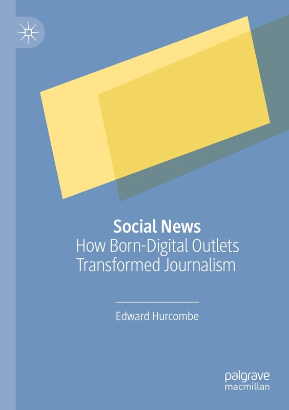 Social News: How Born-Digital Outlets Transformed Journalism