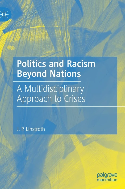 Politics and Racism Beyond Nations: A Multidisciplinary Approach to Crises