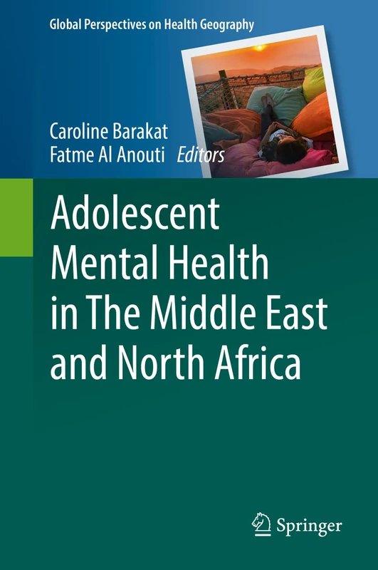 Adolescent Mental Health in The Middle East and North Africa (Global Perspectives on Health Geography)
