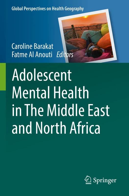Adolescent Mental Health in The Middle East and North Africa (Global Perspectives on Health Geography)