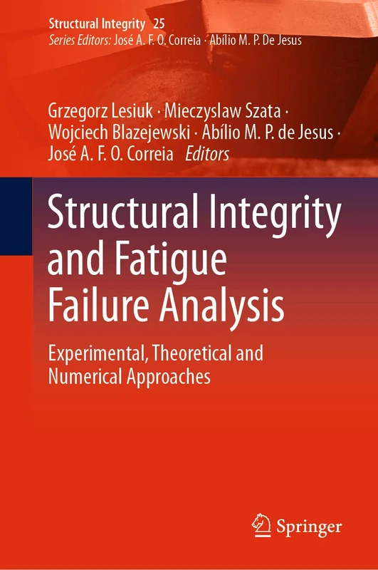 Structural Integrity and Fatigue Failure Analysis: Experimental, Theoretical and Numerical Approaches: 25