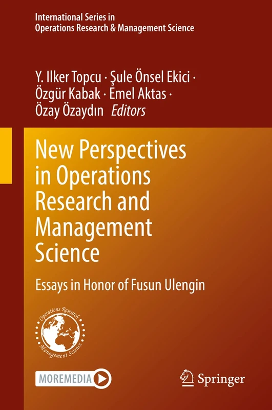 New Perspectives in Operations Research and Management Science: Essays in Honor of Fusun Ulengin: 326 (International Series in Operations Research & Management Science, 326)