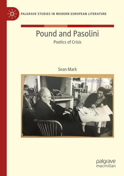 Pound and Pasolini: Poetics of Crisis (Palgrave Studies in Modern European Literature)
