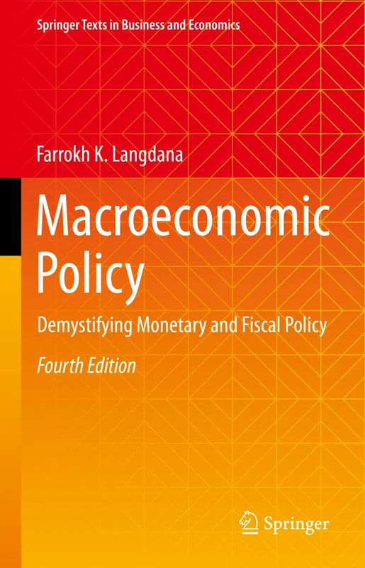 Macroeconomic Policy: Demystifying Monetary and Fiscal Policy (Springer Texts in Business and Economics)