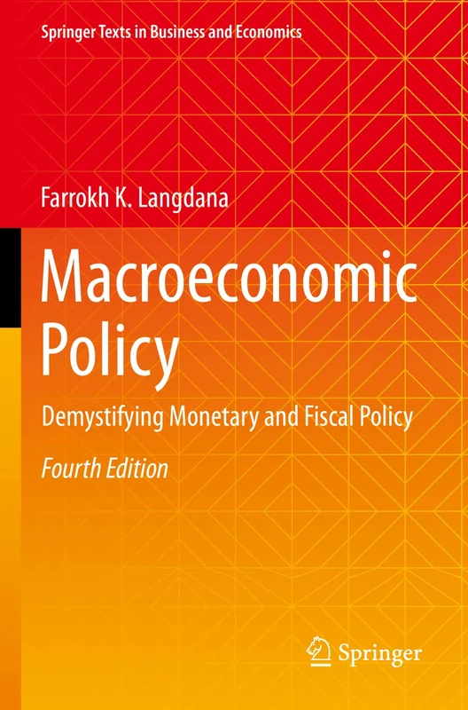 Macroeconomic Policy: Demystifying Monetary and Fiscal Policy (Springer Texts in Business and Economics)