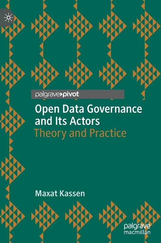 Open Data Governance and Its Actors: Theory and Practice (Studies in National Governance and Emerging Technologies)