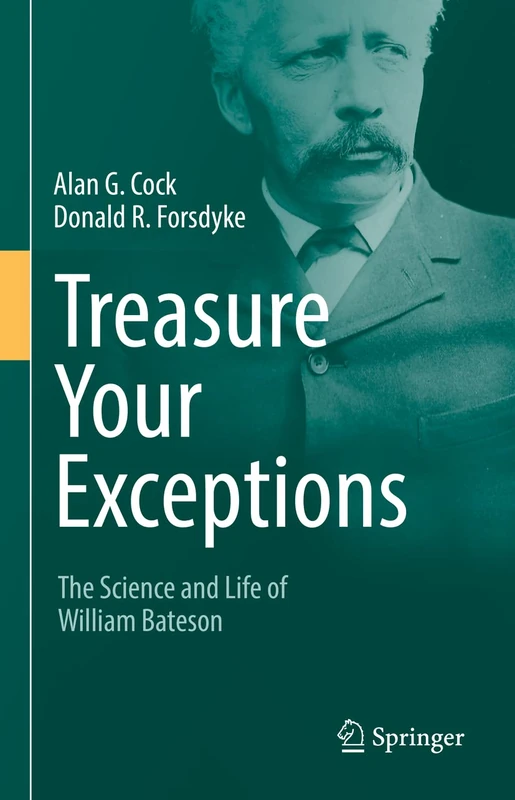 Treasure Your Exceptions: The Science and Life of William Bateson